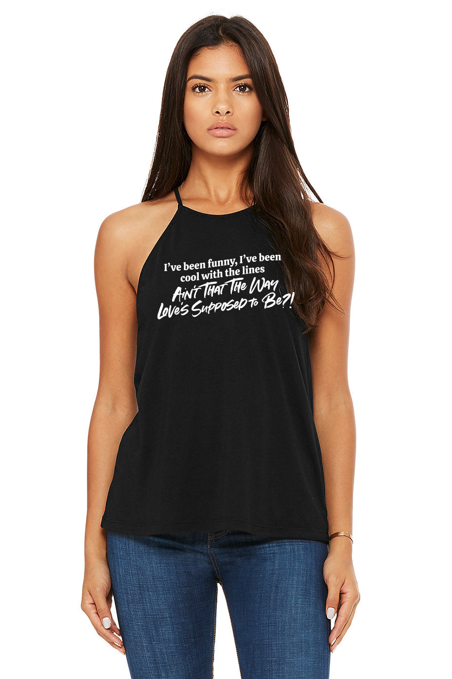 “Ain’t That the Way Love’s Supposed to Be?” Women’s Tank